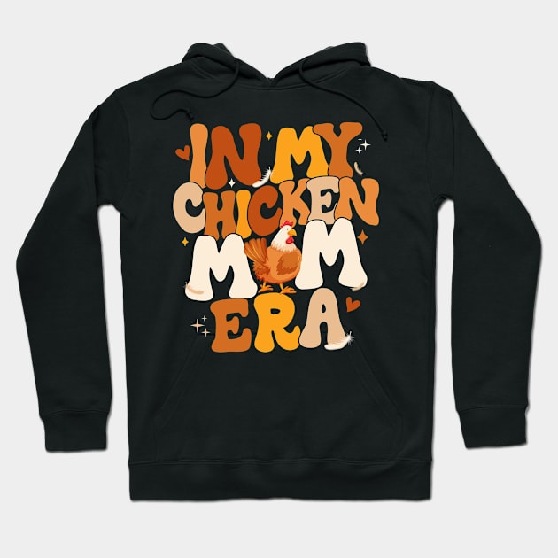 In My Chicken Mom Era Funny Chicken Lady Gift For women Mother day Hoodie by FortuneFrenzy